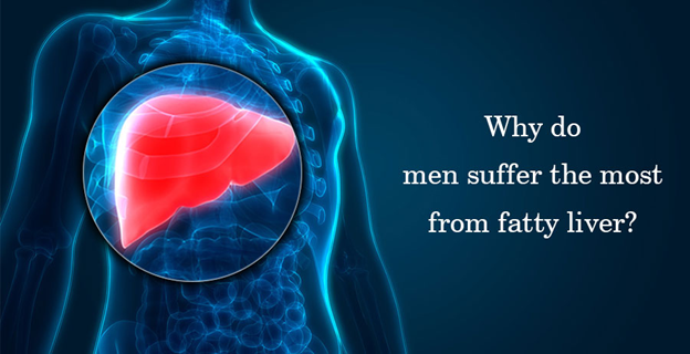 Why Do Men Suffer The Most From Fatty Liver?